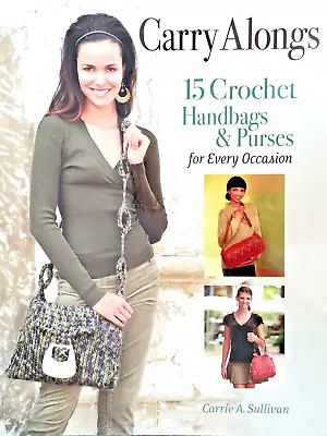 CARRY ALONGS 15 Handbags & Purses Crochet Patterns Soft 96pg Book 2008 • $12