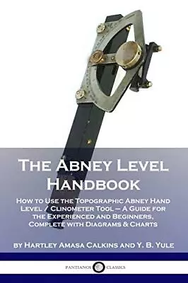 The Abney Level Handbook: How To Use The Topographic Abney Hand Level / Clino- • $17.59