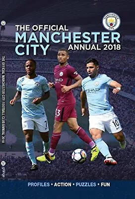 The Official Manchester City FC Annual 2018 (Annuals 2018) Grange Communication • £3.35