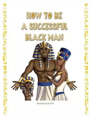 How To Be A Successful Black Man By Laroche MD Daniel • £29.05