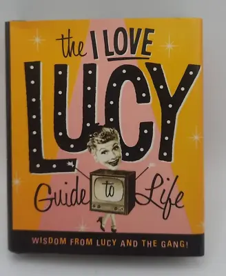 Lucille Ball The I Love Lucy Guide To Life  E. Edwards 1998 Mini Hardcover Book • $11.99