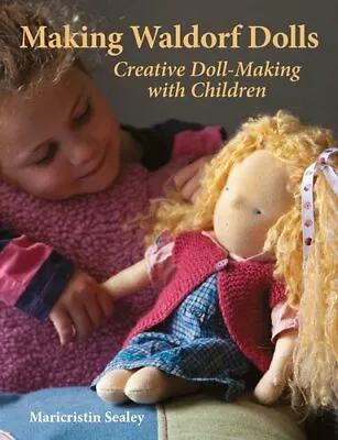 Making Waldorf Dolls By Maricristin Sealey 9781903458587 | Brand New • £14.99