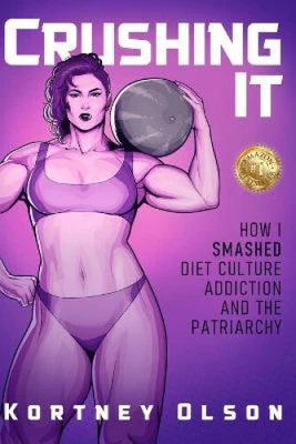 $56.28 • Buy Crushing It: How I Crushed Diet Culture, Addiction & The Patriarchy