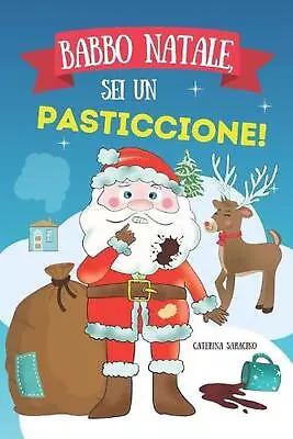 Babbo Natale Sei Un Pasticcione! By Caterina Saracino (Italian) Paperback Book • $15.12