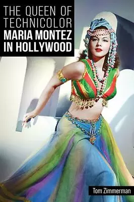 The Queen Of Technicolor: Maria Montez In Hollywood [Screen Classics] • $31.40