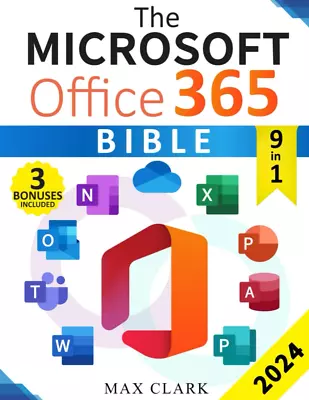 The Microsoft Office 365 Bible: The Complete And Easy-To-Follow Guide To Master  • $37.95