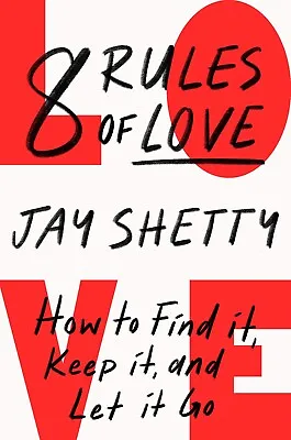 8 Rules Of Love: How To Find It Keep It And Let It Go By Jay Shetty (English) • £10.04