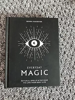 Everyday Magic: Rituals Spells And Potions To Live Your Best Life By Semra... • £7