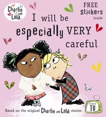 Charlie And Lola: I Will Be Especially Very Careful By Child Lauren Book The • £2.51