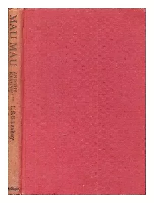 LEAKEY LOUIS SEYMOUR BAZETT (1903-1972) Mau Mau And The Kikuyu / [by] L. S. B. • £37.95