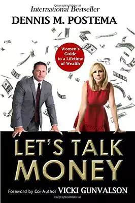 LET'S TALK MONEY: WOMEN'S GUIDE TO A LIFETIME OF WEALTH By Dennis M Postema • $22.75