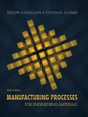 Manufacturing Processes For Engineering Materials By Serope Kalpakjian: Used • $205.49