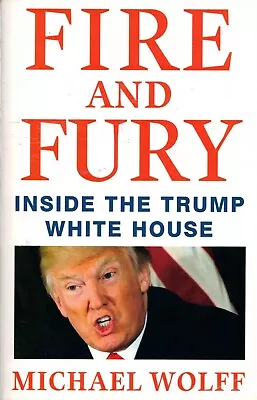 Fire And Fury - Inside The Trump White House - Michael Wolff Paperback 2018 VGC • $7.63