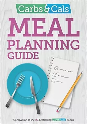 Carbs & Cals Meal Planning Guide: Tips And Inspiration To Help You Plan Hea • £7.48