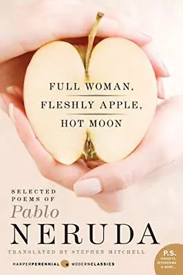 Full Woman Fleshly Apple Hot Moon: Selected Poems Of Pablo Neruda By Neruda  • $5.37