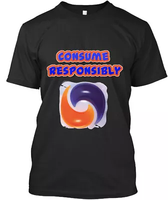 Tide Pods Consume Responsibly T-Shirt Made In The USA Size S To 5XL • $22.52