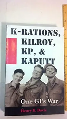 K-Rations Kilroy KP And Kaputt : One GI's War Paperback Henry • $10.02
