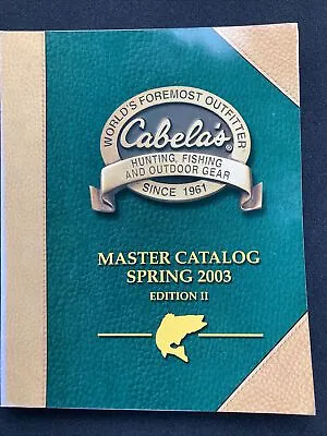 Cablela’s Master Catalog Spring 2003 Edition II • $12.75