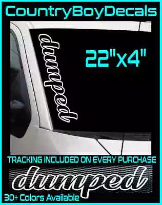 DUMPED 22  Vinyl Decal Sticker JDM Car Turbo Boost Euro Drift Low Lowered Truck • $11.99