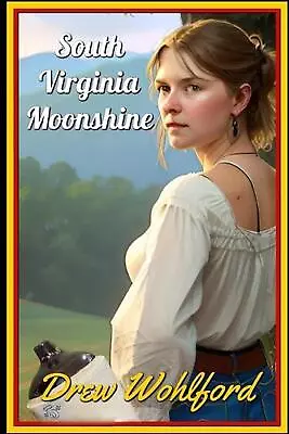 South Virginia Moonshine By Drew Wohlford Paperback Book • $27.51