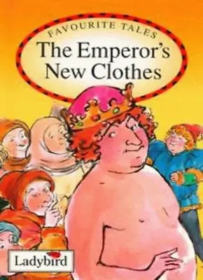 The Emperor's New Clothes : (Ladybird Favourite Tales) : By Hans Christian Ande • £2.51