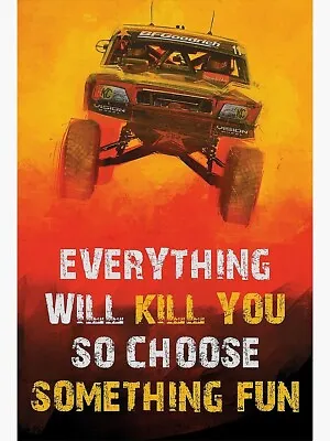 Monster Truck Everything Will Kill You So Choose Something Fun Poster Art Print • $17.95