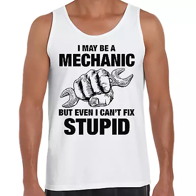 Men's Funny Singlet MECHANIC CANT FIX STUPID Humour Car Motorbike • $28.95