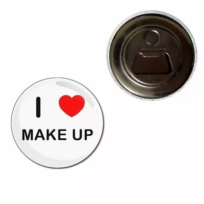 I Love Make Up - 55mm Fridge Magnet Bottle Opener BadgeBeast • £5.99