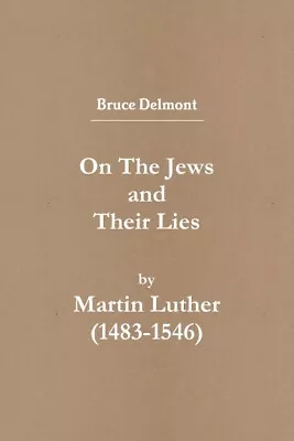 On The Jews And Their Lies By Martin Luther (1483 - 1546) • $32