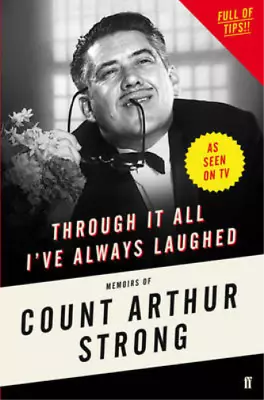 Through It All Ive Always Laughed: Memoirs Of Count Arthur Strong Strong Count • £3.35