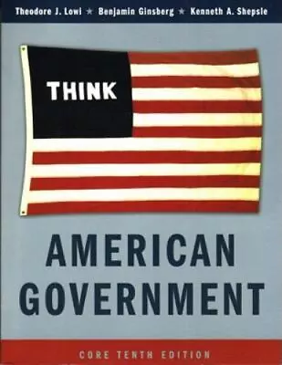 American Government: Power And Purpose Core Tenth Edition • $11.05