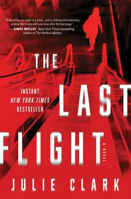 The Last Flight: A Novel - Hardcover By Clark Julie - GOOD • $4.34