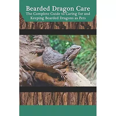 £11.73 • Buy Bearded Dragon Care: The Complete Guide To Caring For A - Paperback / Softback N