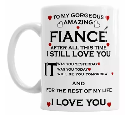Fiance Mug To My Gorgeous Amazing Fiance I Love You Mug Xmas Valentines Day Gift • $11.99