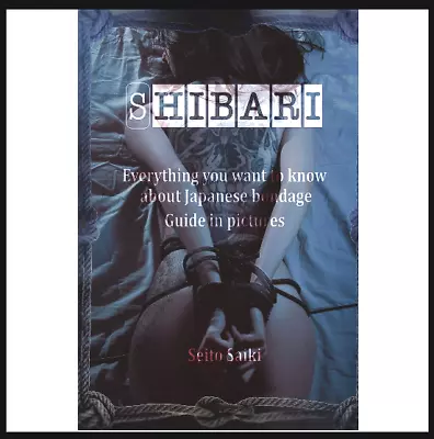 Shibari Everything You Want To Know About Japanese Bondage. Guide In Pictures. • £9.31