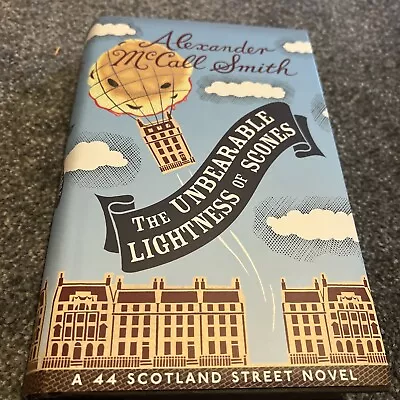 The Unbearable Lightness Of Scones: A New 44 Scotland Street Novel By Alexander • £0.99