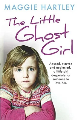 £4.32 • Buy The Little Ghost Girl: Abused Starved And Neglected. A Lit... By Hartley, Maggie
