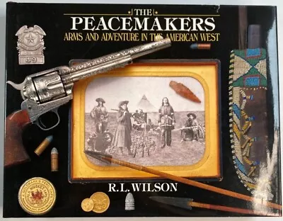 The Peacemakers Arms And Adventure In The American West R. L. Wilson HC EX • $9.50