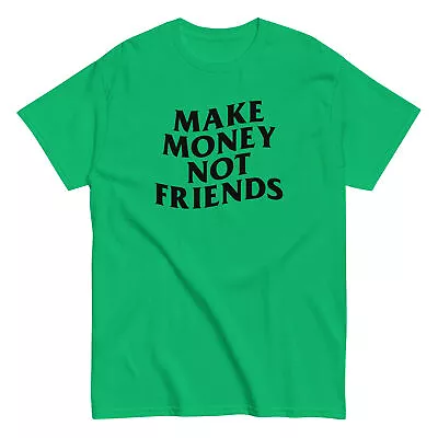 Make Money Not Friends Graphic Tee • $13.50