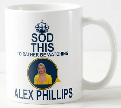 SOD THIS I'D RATHER BE WATCHING ALEX PHILLIPS - MUG - Cross Talk Tv Radio Talktv • £10.49