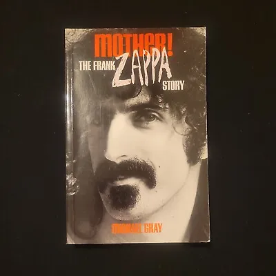 $75.99 • Buy Mother! : The Frank Zappa Story By Michael Gray, Revised First Print