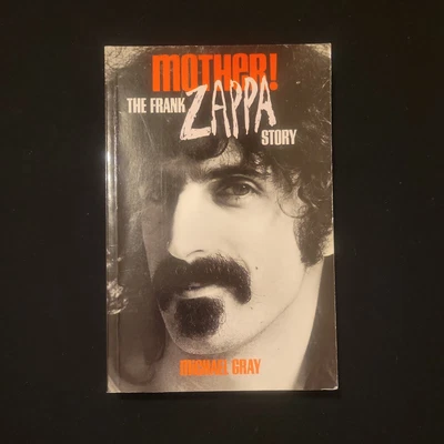 Mother! : The Frank Zappa Story By Michael Gray Revised First Print • $49.99