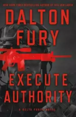 Execute Authority: A Delta Force Novel - Hardcover By Fury Dalton - GOOD • $4.48