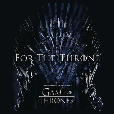Various - Game Of Thrones - FOR THE THRONE - New CD Album - Released 31/05/2019 • £2.99