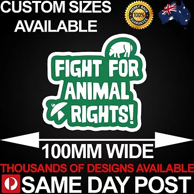 FIGHT FOR ANIMAL RIGHTS 100mm Wide Vinyl Car Sticker Decal Cheap Vegan Activist  • $3.95