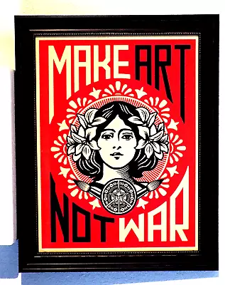 Make  Art  Not  War Framed  28 By 22 • $50