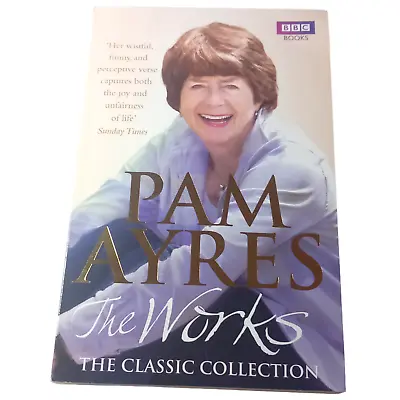 Pam Ayres - The Works: The Classic Collection By Pam Ayres (Paperback 2010) • £10.04