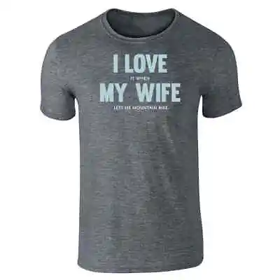 I Love (When) My Wife (Lets Me Mountain Bike) Unisex Tee • $14.99