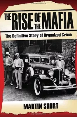 The Rise Of The Mafia By Martin Short • £3.29