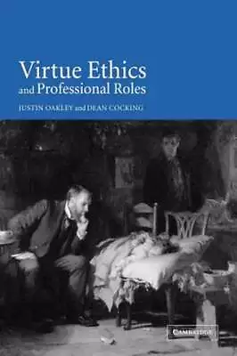 Virtue Ethics And Professional Roles By Justin Oakley: New • $64.30